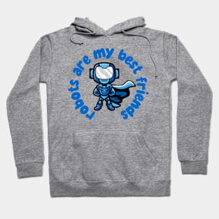 Robots Are My Best Friends Hoodie